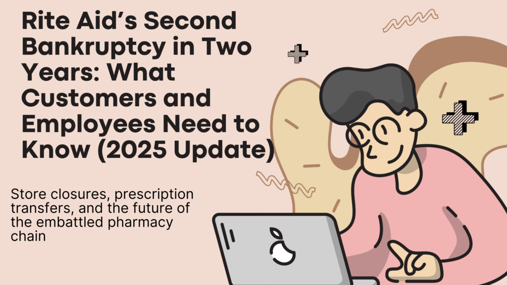 Rite Aid’s Second Bankruptcy in Two Years: What Customers and Employees Need to Know (2025 Update)