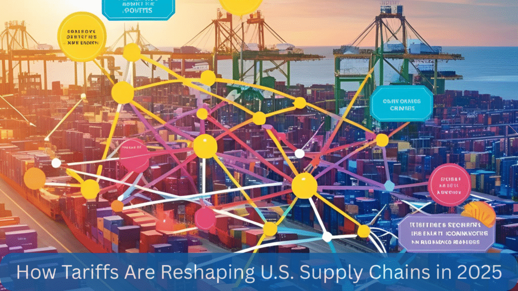 How Tariffs Are Reshaping U.S. Supply Chains in 2025: A Sector-by-Sector Breakdown How Tariffs Are Reshaping U.S. Supply Chains in 2025: A Sector-by-Sector Breakdown